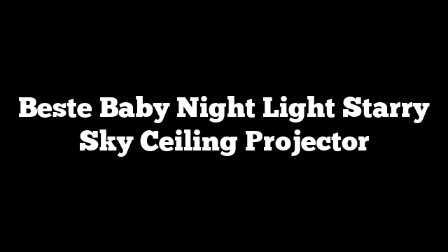 Beste Baby Night Light Starry Sky Ceiling Projector